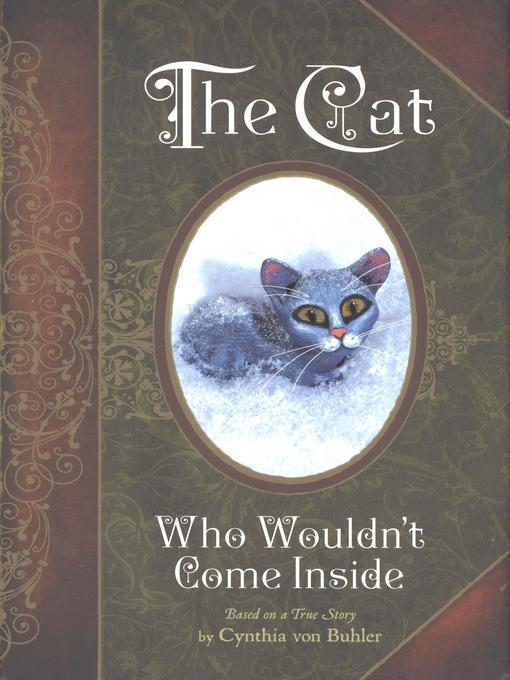 Title details for Cat Who Wouldn't Come Inside by Cynthia Von Buhler - Available
